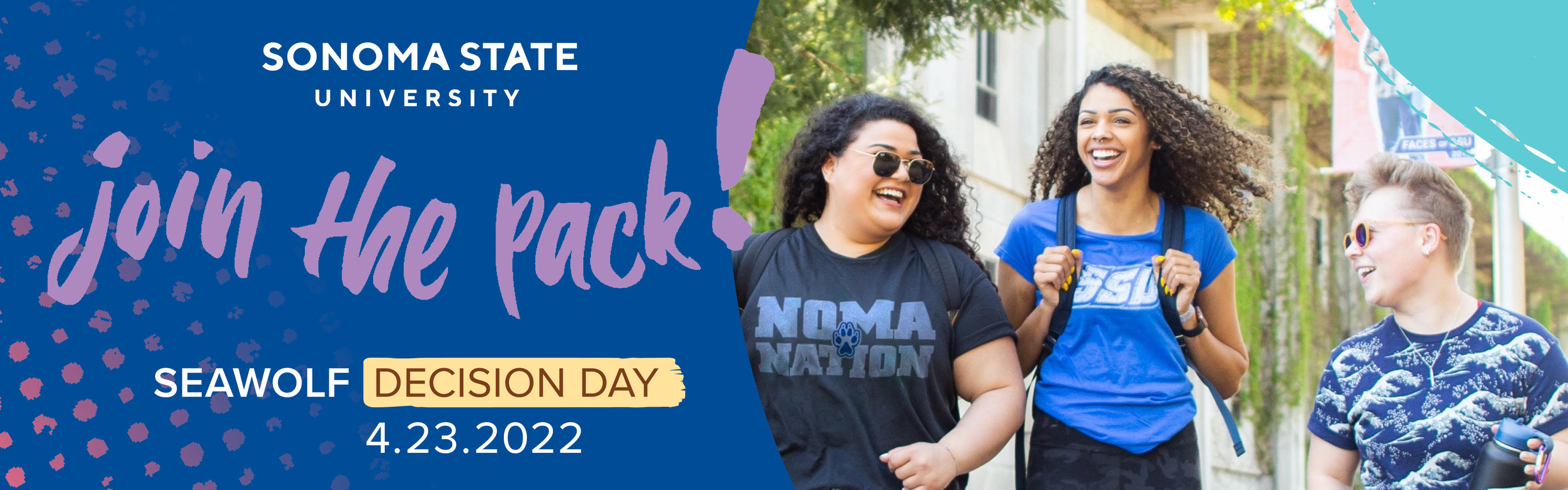 Sonoma State logo and text: Join the Pack, Seawolf Decision Day, 4.23.2022 and photo of students walking